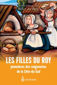 Les Filles du Roy pionnières des seigneuries de la Côte du Sud
