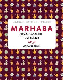 Marhaba : Grand manuel d'arabe