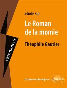 Etude sur Le roman de la momie deThéophile Gautier