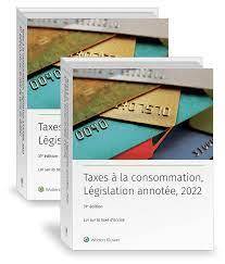 Taxes à la consommation, 31e édition Législation annotée 2022