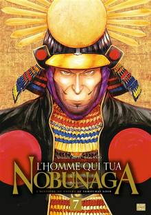 Homme qui tua Nobunaga : L'histoire de Yasuke le samouraï noir : Volume 7