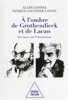 A l'ombre de Grothendieck et de Lacan : Un topos sur l'inconscient ?