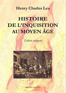Histoire de l'Inquisition au Moyen Age : édition intégrale