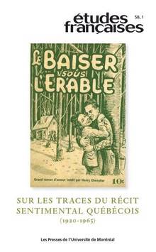 Études françaises, vol. 58 no. 1, Sur les traces du récit sentimental québécois (1920-1965)