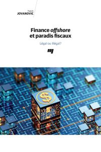 Finance offshore et paradis fiscaux : Légal ou illégal?