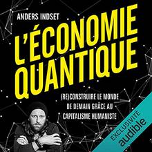 L'économie quantique : (re)construire le monde de demain grâce au capitalisme humaniste