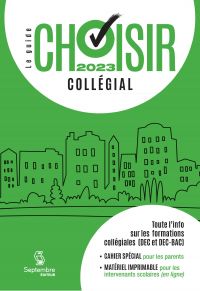 Guide Choisir - Collégial 2023 : 35e édition - Toute l'information sur les formations collégiales (DEC, DEC-BAC et passerelles)