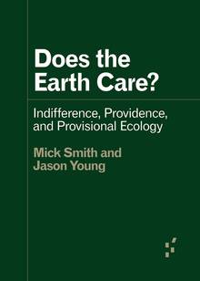 Does the Earth Care? : Indifference, Providence, and Provisional Ecology