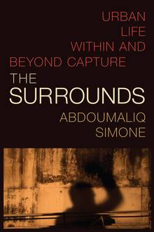 Surrounds : Urban Life Within and Beyond Capture (The)