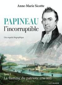 Papineau l'incorruptible, Tome 1 : La flamme du patriote (1786-1832)