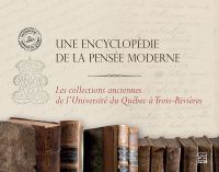 Une encyclopédie de la pensée moderne : Les collections anciennes de l’Université du Québec à trois-Rivières