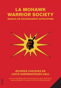 Mohawk Warrior Society : Manuel de souveraineté autochtone