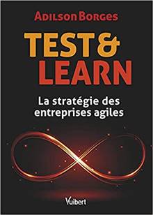 Test & Learn : La stratégie des entreprises agiles