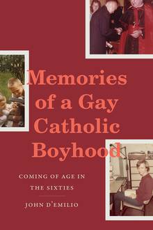 Memories of a Gay Catholic Boyhood : Coming of Age in the Sixties