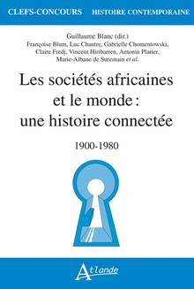 Les sociétés africaines et le monde : une histoire connectée : 1900-1980