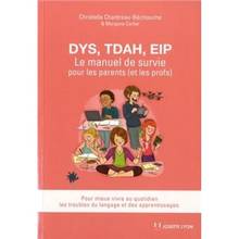 Dys, TDAH, HPI : le manuel de survie pour les parents (et les profs) : pour mieux vivre au quotidien les troubles du langage et des apprentissages