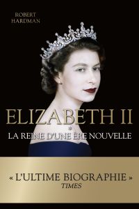Elizabeth II - La reine d'une ère nouvelle