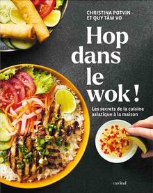 Hop dans le wok! : Les secrets de la cuisine asiatique à la maison
