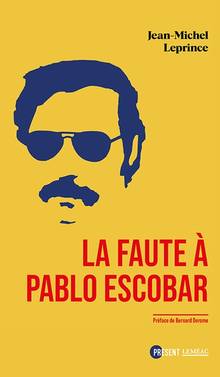 Faute à Pablo Escobar, La