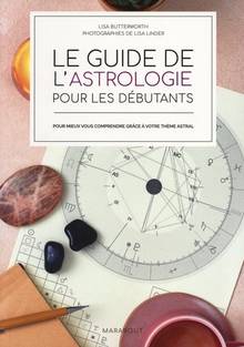 Le guide de l'astrologie pour les débutants : pour mieux vous comprendre grâce à votre thème astral