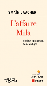 Affaire Mila, L' : victime, agresseurs, haine en ligne