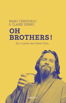 Oh brothers! : sur la piste des frères Coen