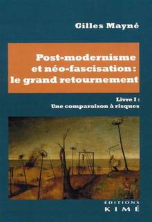 Post-modernisme et néo-fascisation : le grand retournement, Vol. 1. Une comparaison à risques