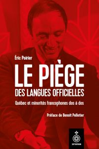 Piège des langues officielles, Le : Québec et minorités francophones dos à dos
