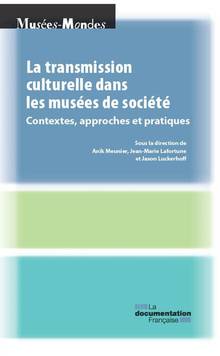 La transmission culturelle dans les musées de société : contextes, approches et pratiques