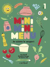 Mini mini menu : Volume 1, Je cuisine le souper !