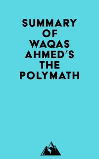 Summary of Waqas Ahmed's The Polymath