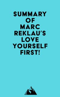 Summary of Marc Reklau's Love Yourself First!