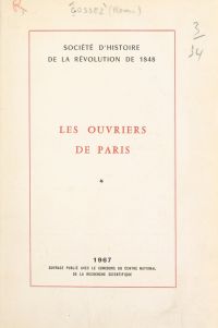 Les ouvriers de Paris (1). L'organisation, 1848-1851