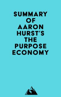 Summary of Aaron Hurst's The Purpose Economy