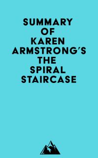 Summary of Karen Armstrong's The Spiral Staircase