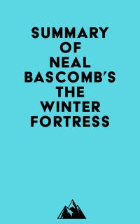 Summary of Neal Bascomb's The Winter Fortress