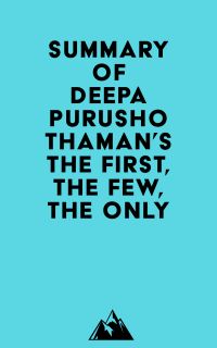 Summary of Deepa Purushothaman's The First, the Few, the Only
