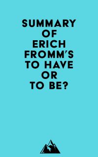 Summary of Erich Fromm's To Have or To Be?