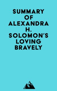 Summary of Alexandra H. Solomon's Loving Bravely