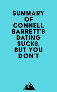 Summary of Connell Barrett's Dating Sucks, but You Don't