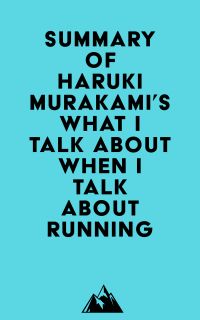 Summary of Haruki Murakami's What I Talk About When I Talk About Running