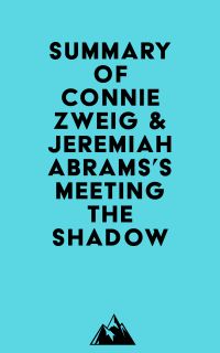 Summary of Connie Zweig & Jeremiah Abrams's Meeting the Shadow