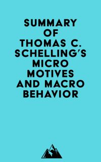 Summary of Thomas C. Schelling's Micromotives and Macrobehavior