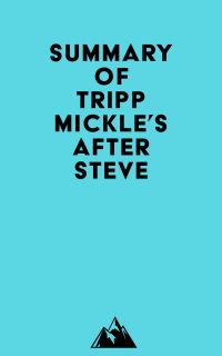Summary of Tripp Mickle's After Steve