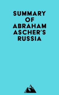 Summary of Abraham Ascher's Russia