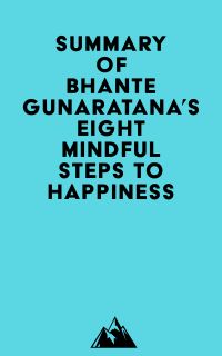 Summary of Bhante Gunaratana's Eight Mindful Steps to Happiness