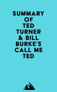 Summary of Ted Turner & Bill Burke's Call Me Ted