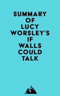 Summary of Lucy Worsley's If Walls Could Talk