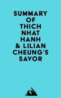 Summary of Thich Nhat Hanh & Lilian Cheung's Savor