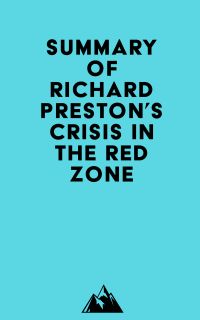 Summary of Richard Preston's Crisis in the Red Zone